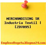 MERCHANDISING SR Industria Textil | [ZDV095]