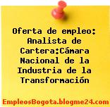 Oferta de empleo: Analista de Cartera:Cámara Nacional de la Industria de la Transformación