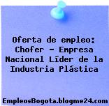 Oferta de empleo: Chofer – Empresa Nacional Líder de la Industria Plástica