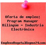 Oferta de empleo: Program Manager Bilingüe – Industria Electrónica