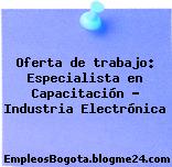 Oferta de trabajo: Especialista en Capacitación – Industria Electrónica