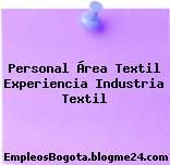 Personal Área Textil Experiencia Industria Textil