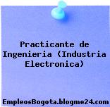 Practicante de Ingenieria (Industria Electronica)