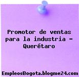 Promotor de ventas para la industria – Querétaro