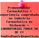 Promovendedor farmacéutico – experiencia comprobada en industria farmacéutica en Michoacán – LABORATORIOS FRACA SA DE CV