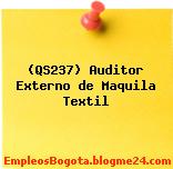 (QS237) Auditor Externo de Maquila Textil