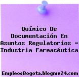 Químico De Documentación En Asuntos Regulatorios – Industria Farmacéutica