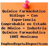 Químico Farmacéutico Biólogo – Con Experiencia Comprobable en Estado de México – Industria Químico Farmacéutica 100% Mexicana