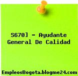 S670] – Ayudante General De Calidad