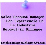 Sales Account Manager – Con Experiencia En La Industria Automotriz Bilingüe