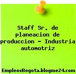 Staff Sr. de planeacion de produccion – Industria automotriz