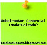 Subdirector Comercial (Moda-Calzado)