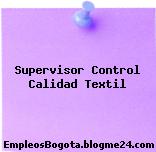Supervisor Control Calidad Textil