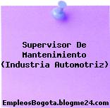 Supervisor De Mantenimiento (Industria Automotriz)