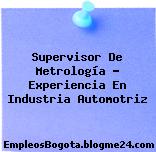 Supervisor De Metrología – Experiencia En Industria Automotriz