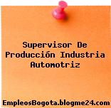 Supervisor de produccion – Industria automotriz