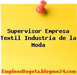 Supervisor Empresa Textil Industria de la Moda