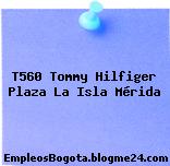 T560 Tommy Hilfiger Plaza La Isla Mérida