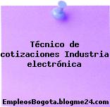 Técnico de cotizaciones Industria electrónica