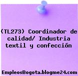 (TL273) Coordinador de calidad/ Industria textil y confección