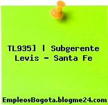 TL935] | Subgerente Levis – Santa Fe