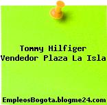 Tommy Hilfiger Vendedor Plaza La Isla