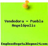 Vendedora – Puebla Angelópolis
