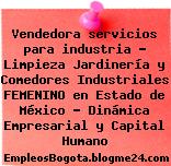 Vendedora servicios para industria – Limpieza Jardinería y Comedores Industriales FEMENINO en Estado de México – Dinámica Empresarial y Capital Humano