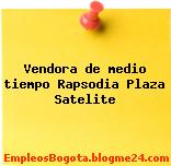 Vendora de medio tiempo Rapsodia Plaza Satelite