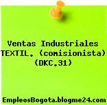 Ventas Industriales TEXTIL. (comisionista) (DKC.31)