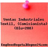 Ventas Industriales Textil. (Comisionista) (Dlu-288)