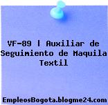 VF-89 | Auxiliar de Seguimiento de Maquila Textil