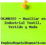 (WJH633) – Auxiliar en Industrial Textil, Vestido y Moda