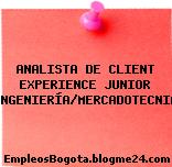 ANALISTA DE CLIENT EXPERIENCE JUNIOR (INGENIERÍA/MERCADOTECNIA)