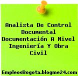 Analista De Control Documental Documentación A Nivel Ingeniería Y Obra Civil