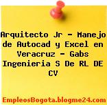 Arquitecto Jr – Manejo de Autocad y Excel en Veracruz – Gabs Ingenieria S De RL DE CV