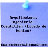 Arquitectura, Ingenieria – Cuautitlán (Estado de Mexico)
