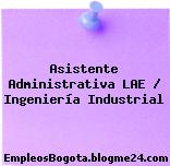 Asistente Administrativa LAE / Ingeniería Industrial