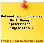 Automotive – Business Unit Manager (producción – ingeniería )