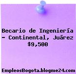 Becario de Ingeniería – Continental, Juárez $9,500