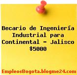 Becario de Ingeniería Industrial para Continental – Jalisco $5000