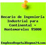 Becario de Ingeniería Industrial para Continental – Montemorelos $5000