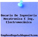 Becario De Ingenieria Mecatronica E Ing. Electromecánica