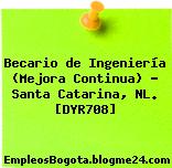 Becario de Ingeniería (Mejora Continua) – Santa Catarina, NL. [DYR708]