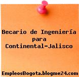 Becario de Ingeniería para Continental-Jalisco