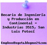 Becario de Ingeniería y Producción en Continental – Industrias 3515, San Luis Potosí