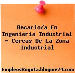 Becario/a En Ingenieria Industrial – Cercas De La Zona Industrial