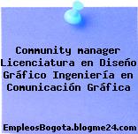 Community manager Licenciatura en Diseño Gráfico Ingeniería en Comunicación Gráfica