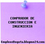 COMPRADOR DE CONSTRUCCION E INGENIERIA