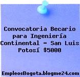 Convocatoria Becario para Ingeniería Continental – San Luis Potosí $5000